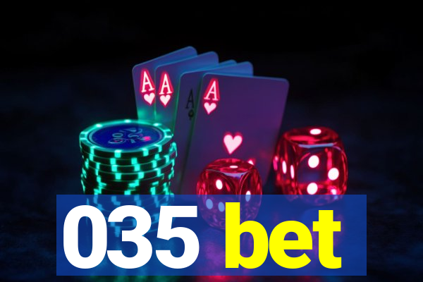 035 bet